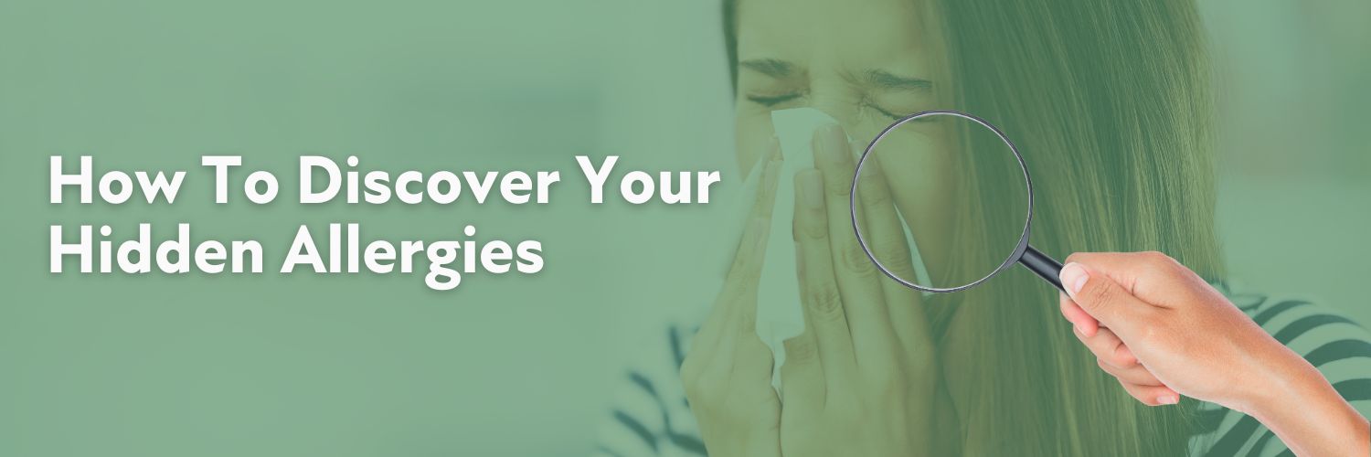 How To Discover Your Hidden Allergies – Healthier