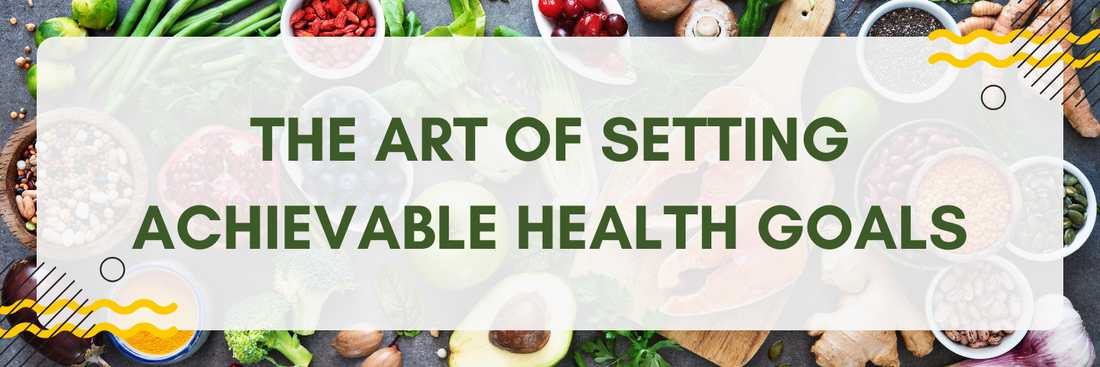 The Art of Setting Achievable Health Goals